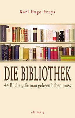 Die Bibliothek. 44 Bücher, die man gelesen haben muss