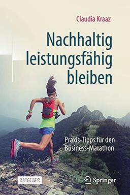 Nachhaltig leistungsfähig bleiben: Praxis-Tipps für den Business-Marathon