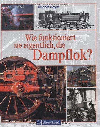 Wie funktioniert sie eigentlich, die Dampflok?