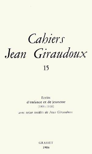 Cahiers Jean Giraudoux, n° 15. Ecrits d'enfance et de jeunesse (1894-1910)