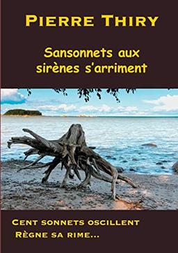 Sansonnets aux sirènes s'arriment : Cent sonnets oscillent, règne sa rime...