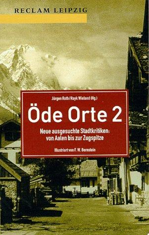 Öde Orte 2. Neue ausgesuchte Stadtkritiken: von Aalen bis zur Zugspitze