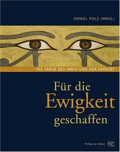 Für die Ewigkeit geschaffen: Die Särge des Imeni und der Geheset