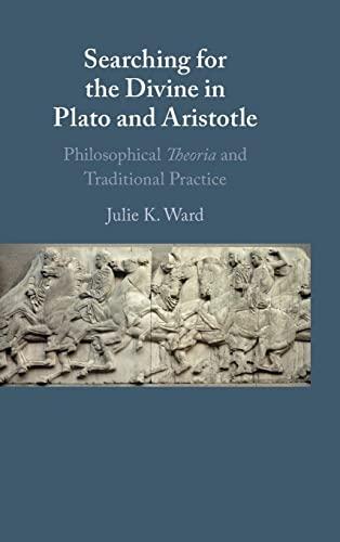 Searching for the Divine in Plato and Aristotle: Philosophical Theoria and Traditional Practice