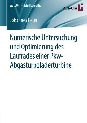 Numerische Untersuchung und Optimierung des Laufrades einer Pkw-Abgasturboladerturbine (AutoUni - Schriftenreihe)