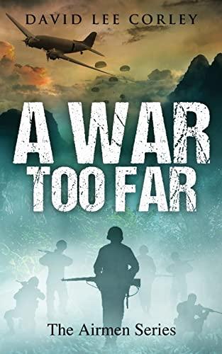 A War Too Far: A Vietnam War Novel (The Airmen Series, Band 1)