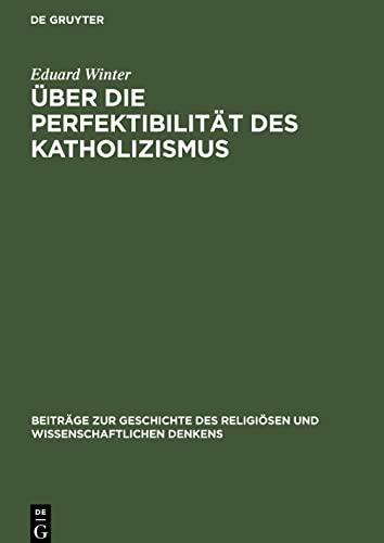 Über die Perfektibilität des Katholizismus: Grundsätzliche Erwägungen in Briefen von Pascal, Bolzano, Brentano und Knoll