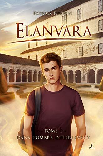 Elanvara. Vol. 1. Dans l'ombre d'Hurlevent