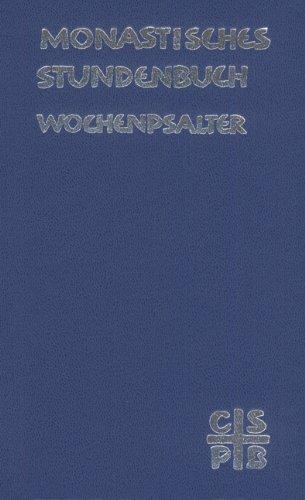 Monastisches Stundenbuch - Wochenpsalter: Die Feier des Stundengebetes. Für die Benediktiner des deutschen Sprachgebietes