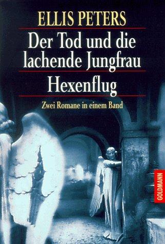 Der Tod und die lachende Jungfrau / Hexenflug. Zwei Romane in einem Band.