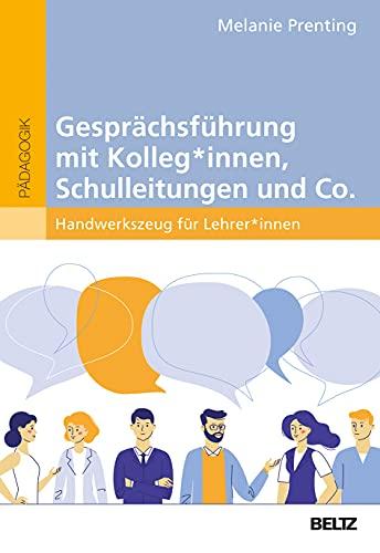 Gesprächsführung mit Kolleg_innen, Schulleitungen und Co.: Handwerkszeug für Lehrer_innen