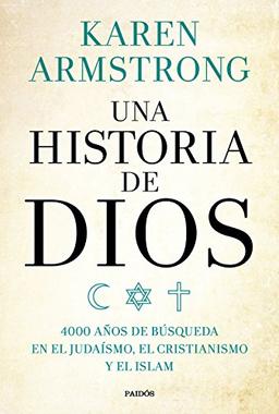 Una historia de Dios : 4000 años de búsqueda en el judaísmo, el cristianismo y el islam (Contextos)