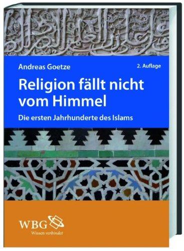 Religion fällt nicht vom Himmel: Die ersten Jahrhunderte des Islams. Verzeichnis der Bibel- und Koranstellen