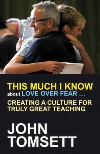 This Much I Know about Love Over Fear: Creating a culture of truly great teaching