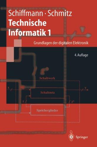 Technische Informatik 1: Grundlagen der digitalen Elektronik (Springer-Lehrbuch)