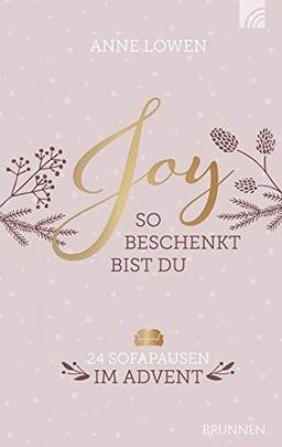 JOY So beschenkt bist du: 24 Sofapausen im Advent