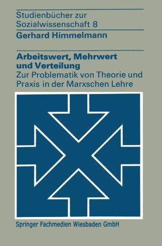 Arbeitswert, Mehrwert und Verteilung: Zur Problematik Von Theorie Und Praxis In Der Marxschen Lehre (Studienbucher Zur Sozialwissenschaft, Bd. 8) ... (Studienbücher zur Sozialwissenschaft)