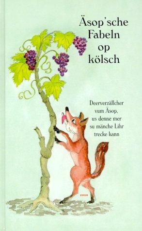 Äsop'sche Fabeln op kölsch: Deerverzällcher vum Äsop, us denne mer su mänche Lihr trecke kann