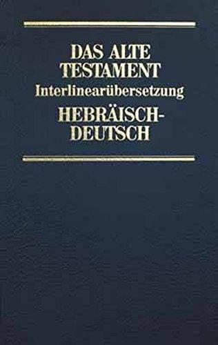 Das Alte Testament. InterlinearübersetzungHebräisch / Deutsch und Transkription des hebräischen Grundtextes, Band 1: Genesis - Deuteronomium