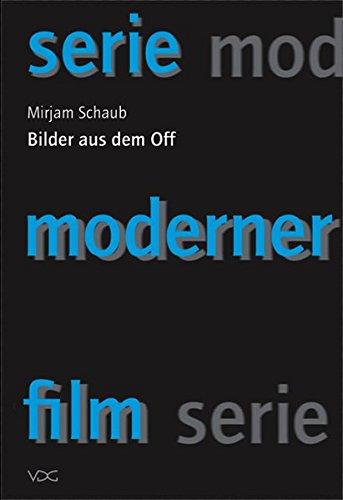 Bilder aus dem Off: Zum philosophischen Stand der Kinotheorie (serie moderner film)