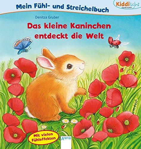 Das kleine Kaninchen entdeckt die Welt. Mein Fühl- und Streichelbuch: Kiddilight: