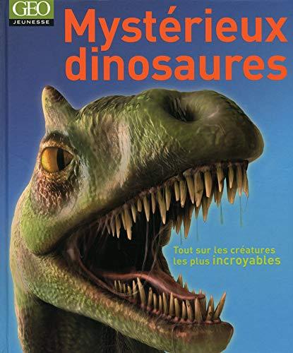 Mystérieux dinosaures : tout sur les créatures les plus incroyables