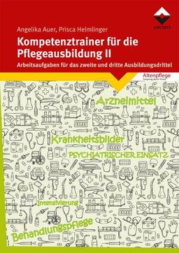 Kompetenztrainer für die Pflegeausbildung II: Arbeitsaufgaben für das zweite und dritte Ausbildungsdrittel