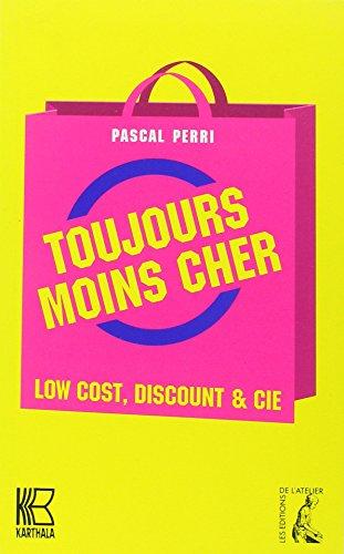 Toujours moins cher : low cost, discount et cie : essai