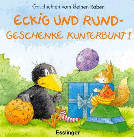 Geschichten vom kleinen Raben: Eckig und Rund-Geschenke kunterbunt!