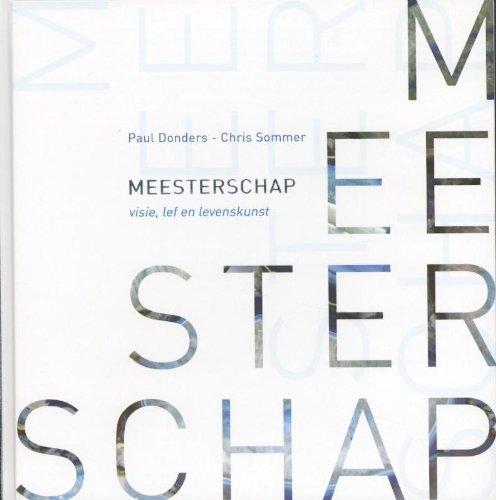 Meesterschap: visie, lef en levenskunst