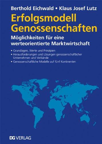 Erfolgsmodell Genossenschaften: Möglichkeiten für eine werteorientierte Marktwirtschaft