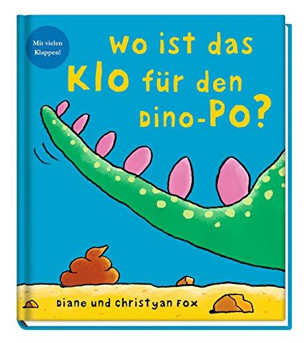 Wo ist das Klo für den Dino-Po?: Mit vielen Klappen