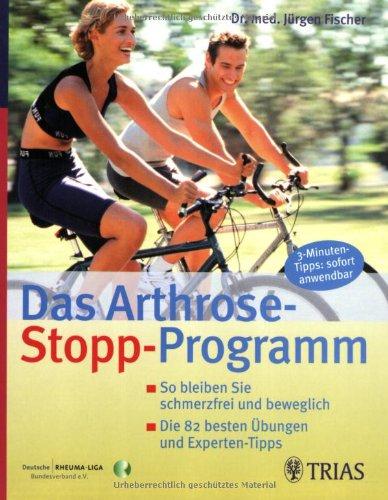 Das Arthrose Stopp-Programm: So bleiben Sie schmerzfrei und beweglich - Die 82 besten Übungen und Experten-Tipps