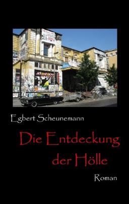 Die Entdeckung der Hölle: Roman