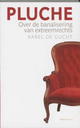 Pluche: over de banalisering van extreemrechts : een essay