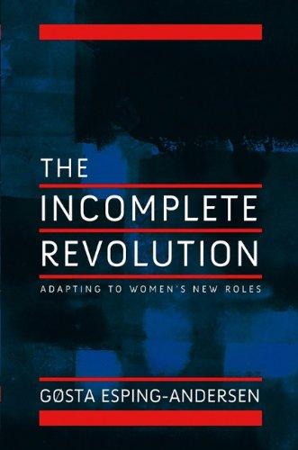 Incomplete Revolution: Adapting Welfare States to Women's New Roles