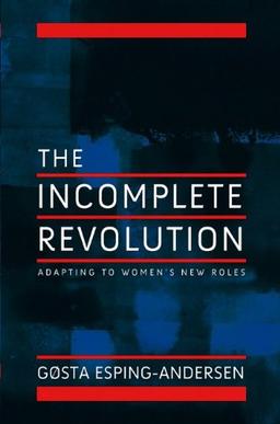 Incomplete Revolution: Adapting Welfare States to Women's New Roles