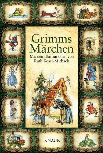 Grimms Märchen: Mit den Illustrationen von Ruth Koser-Michaëls