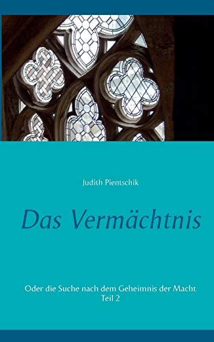 Das Vermächtnis 2: Oder die Suche nach dem Geheimnis der Macht