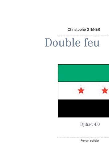 Double feu : Djihad 4.0