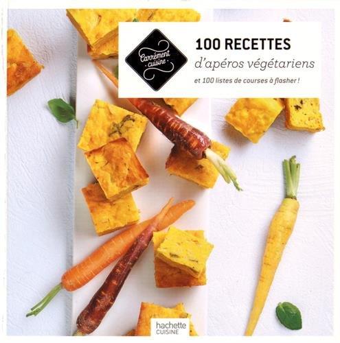 100 recettes d'apéros végétariens : et 100 listes de courses à flasher !