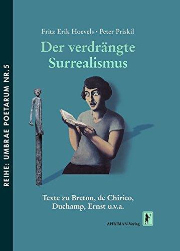 Der verdrängte Surrealismus: Texte zu Breton, de Chirico, Ducamp, Ernst u.v.a. (Umbrae poetarum)