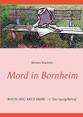 Mord in Bornheim: RHEIN-SIEG-KREIS KRIMI --> "Der Spargelkönig"