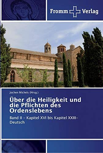 Über die Heiligkeit und die Pflichten des Ordenslebens: Band II - Kapitel XVI bis Kapitel XXIII- Deutsch