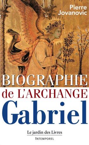 Biographie de l'archange Gabriel : de Marie, à Mahomet, et de Sumer à nos jours