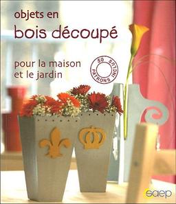 Objets en bois découpé : pour la maison et le jardin