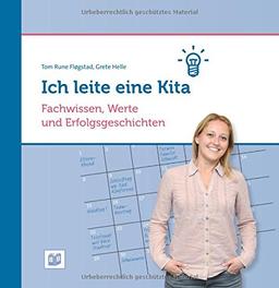 Ich leite eine Kita: Fachwissen, Werte und Erfolgsgeschichten