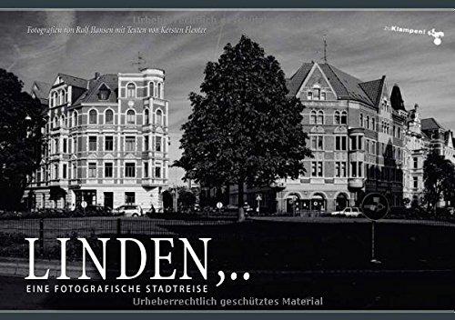 Linden,..: Eine fotografische Stadtreise. Fotografien von Ralf Hansen mit Texten von Kersten Flenter