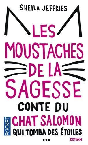 Les moustaches de la sagesse : conte du chat Salomon qui tomba des étoiles puis d'un camion pour aider une famille en crise