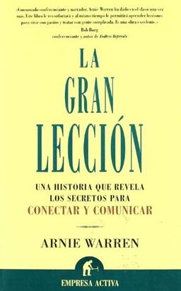 La gran lección : una historia que revela los secretos para conectar y comunicar (Narrativa empresarial)